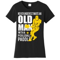 Never Underestimate Old Man With Pickleball Paddle Women's T-Shirt