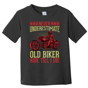 Never Underestimate Old Biker Ride Till I Die Toddler T-Shirt