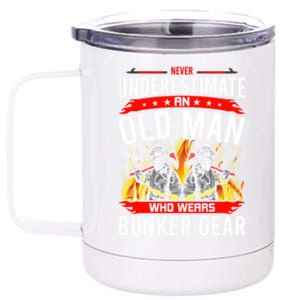 Never Underestimate Old Who Wear Bunker Gear Firefighter Funny Gift 12 oz Stainless Steel Tumbler Cup