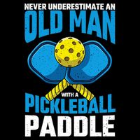 Never Underestimate Old Man Pickleball Paddle Dad Husband Backpack