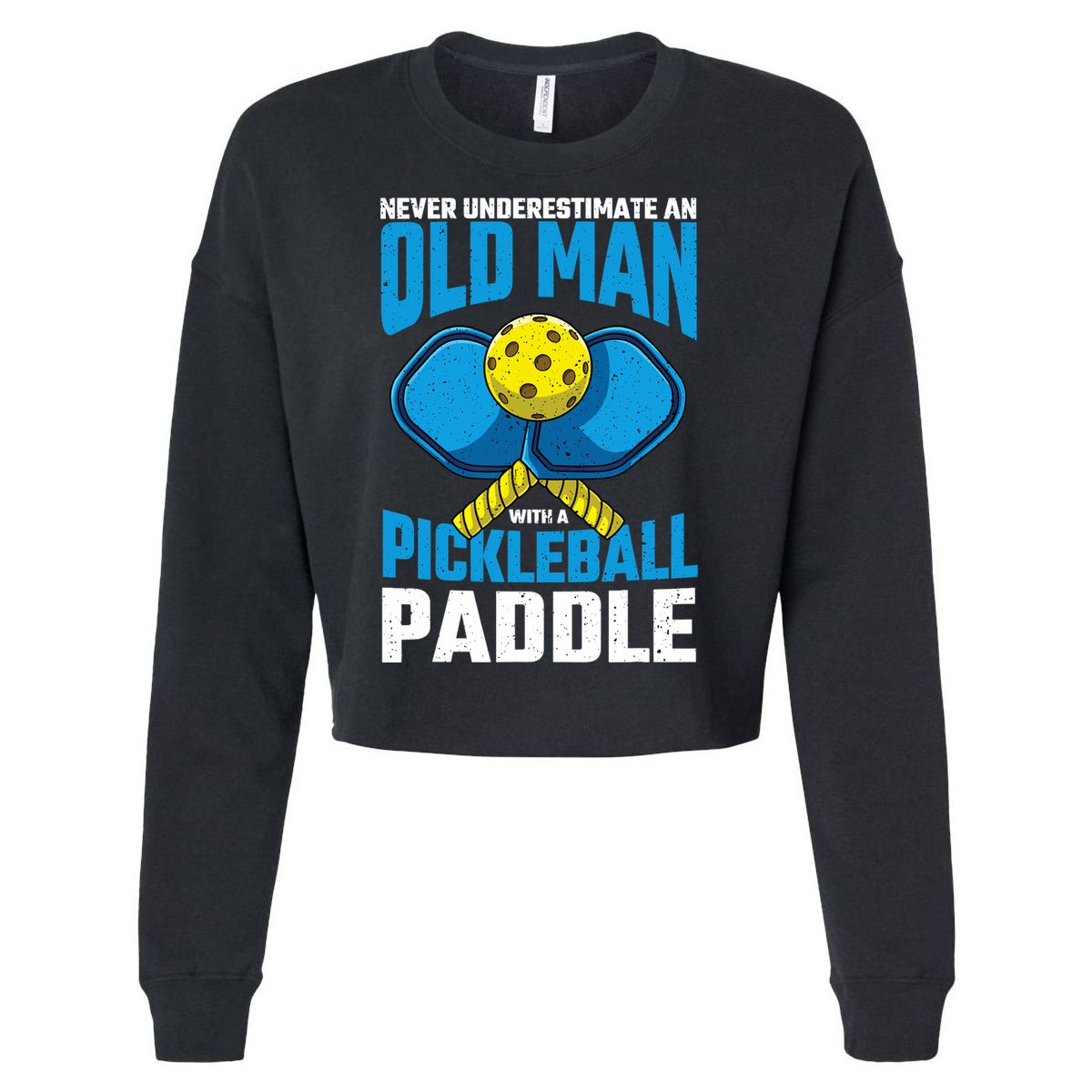 Never Underestimate Old Man Pickleball Paddle Dad Husband Cropped Pullover Crew