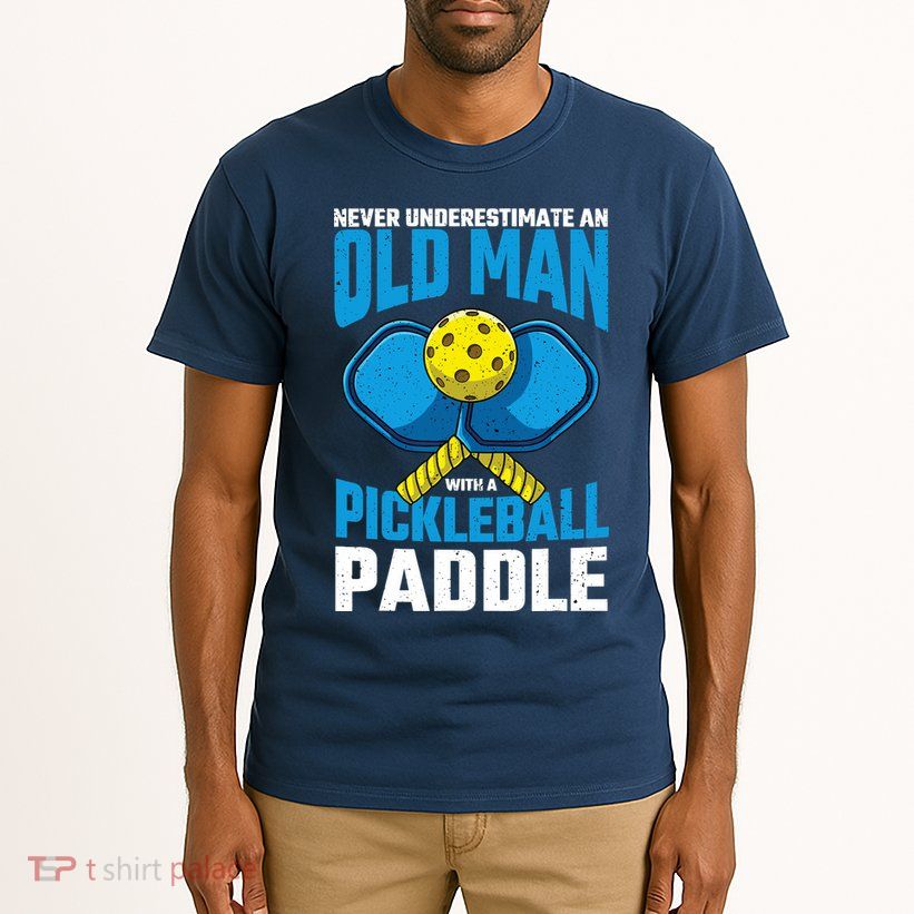 Never Underestimate Old Man Pickleball Paddle Dad Husband Tall T-Shirt