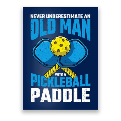 Never Underestimate Old Man Pickleball Paddle Dad Husband Poster