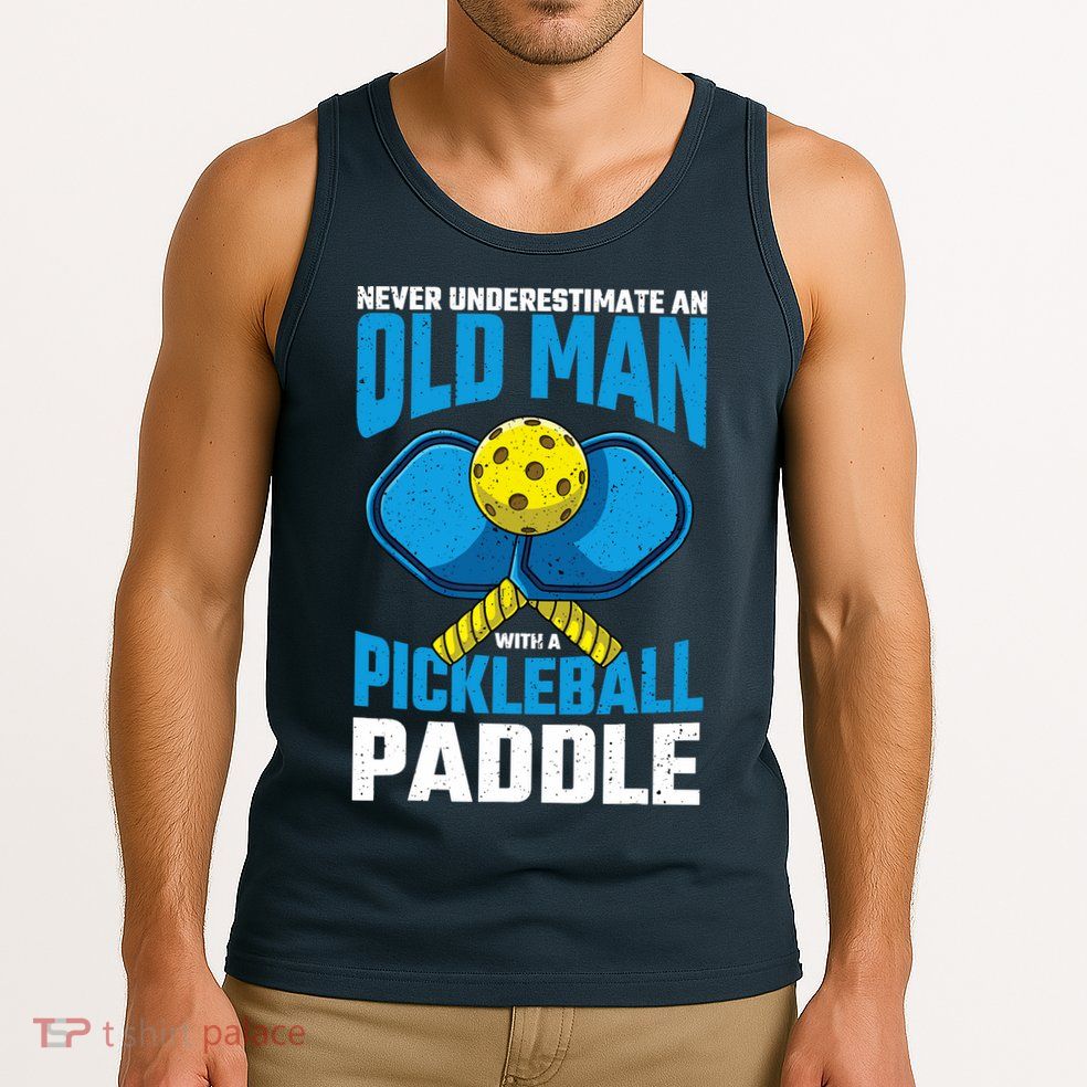 Never Underestimate Old Man Pickleball Paddle Dad Husband Tank Top