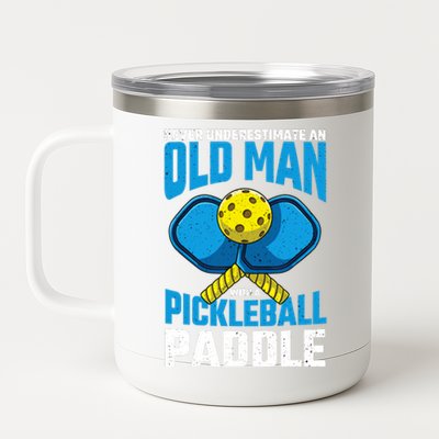 Never Underestimate Old Man Pickleball Paddle Dad Husband 12 oz Stainless Steel Tumbler Cup