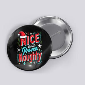 Nice Until Proven Naughty Guilty Funny Christmas Button