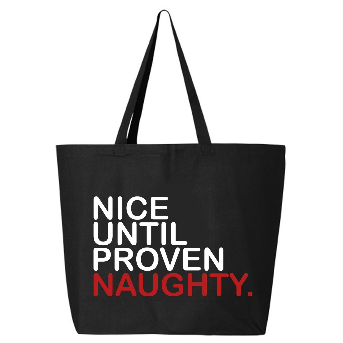 Nice Until Proven Naughty Funny Christmas 25L Jumbo Tote