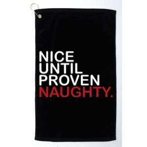 Nice Until Proven Naughty Funny Christmas Platinum Collection Golf Towel