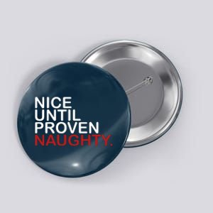 Nice Until Proven Naughty Funny Christmas Button