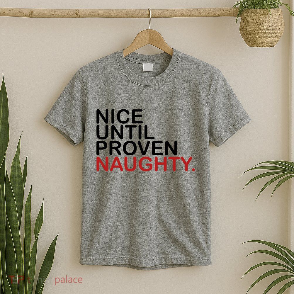 Nice Until Proven Naughty Funny Christmas T-Shirt