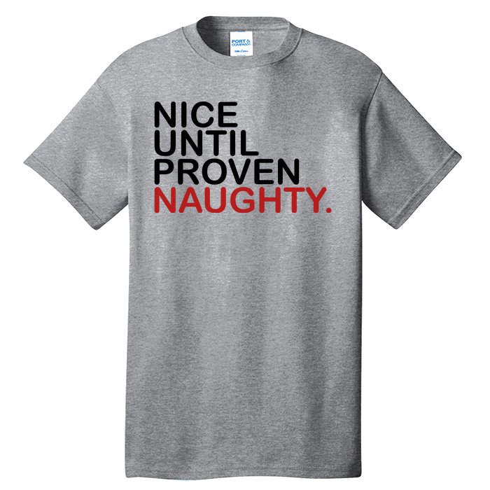 Nice Until Proven Naughty Funny Christmas Tall T-Shirt