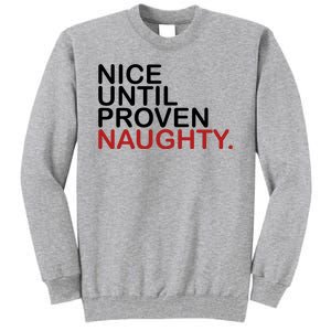 Nice Until Proven Naughty Funny Christmas Tall Sweatshirt