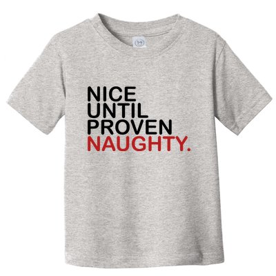 Nice Until Proven Naughty Funny Christmas Toddler T-Shirt
