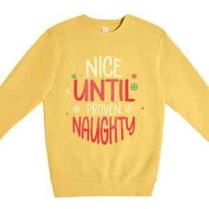 Nice Until Proven Naughty Christmas Holiday Gift Premium Crewneck Sweatshirt