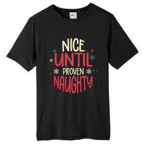 Nice Until Proven Naughty Christmas Holiday Gift Tall Fusion ChromaSoft Performance T-Shirt