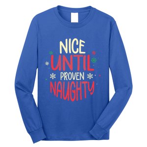 Nice Until Proven Naughty Christmas Holiday Gift Long Sleeve Shirt