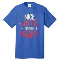 Nice Until Proven Naughty Christmas Holiday Gift Tall T-Shirt