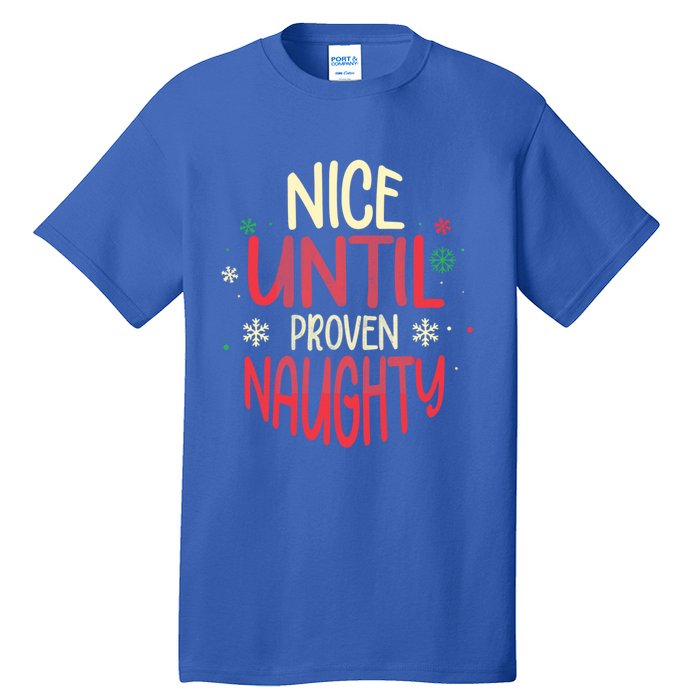 Nice Until Proven Naughty Christmas Holiday Gift Tall T-Shirt