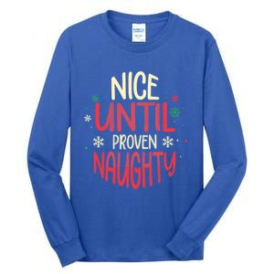 Nice Until Proven Naughty Christmas Holiday Gift Tall Long Sleeve T-Shirt