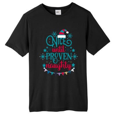 Nice Until Proven Naughty Christmas Quote Meaningful Gift Tall Fusion ChromaSoft Performance T-Shirt