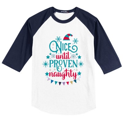 Nice Until Proven Naughty Christmas Quote Meaningful Gift Baseball Sleeve Shirt