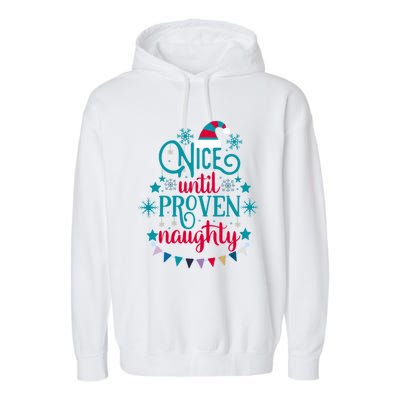 Nice Until Proven Naughty Christmas Quote Meaningful Gift Garment-Dyed Fleece Hoodie