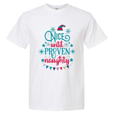 Nice Until Proven Naughty Christmas Quote Meaningful Gift Garment-Dyed Heavyweight T-Shirt