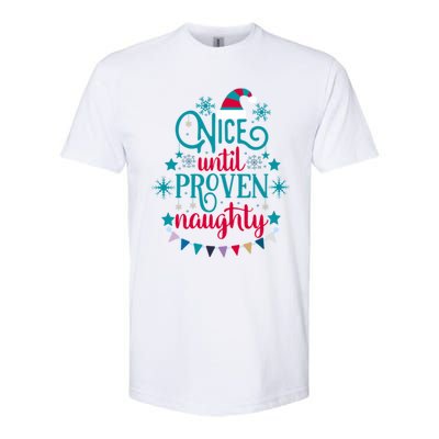 Nice Until Proven Naughty Christmas Quote Meaningful Gift Softstyle CVC T-Shirt