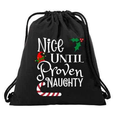 Nice Until Proven Naughty Funny Christmas Family Tees Gift Drawstring Bag