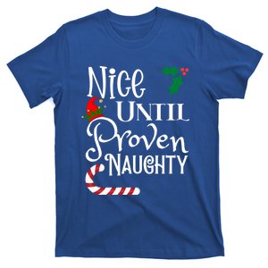 Nice Until Proven Naughty Funny Christmas Family Tees Gift T-Shirt