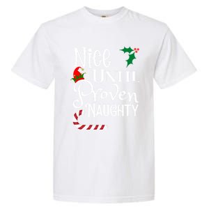 Nice Until Proven Naughty Funny Christmas Family Tees Gift Garment-Dyed Heavyweight T-Shirt