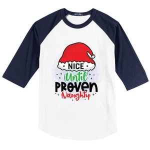 Nice Until Proven Naughty Funny Holiday Christmas Gift Baseball Sleeve Shirt