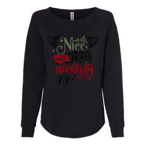 Nice Until Proven Naughty Holiday Sarcastic Funny Christmas Cute Gift Womens California Wash Sweatshirt