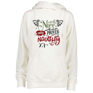 Nice Until Proven Naughty Holiday Sarcastic Funny Christmas Cute Gift Womens Funnel Neck Pullover Hood