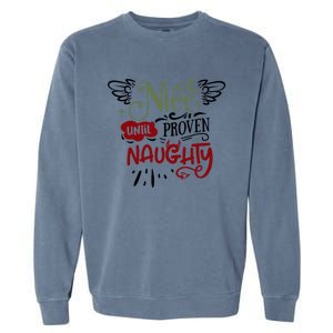 Nice Until Proven Naughty Holiday Sarcastic Funny Christmas Cute Gift Garment-Dyed Sweatshirt