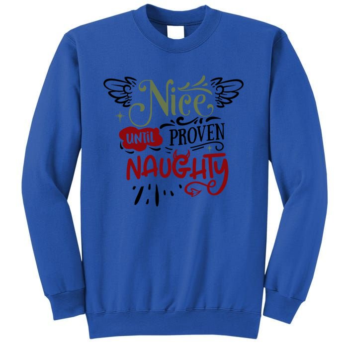 Nice Until Proven Naughty Holiday Sarcastic Funny Christmas Cute Gift Sweatshirt