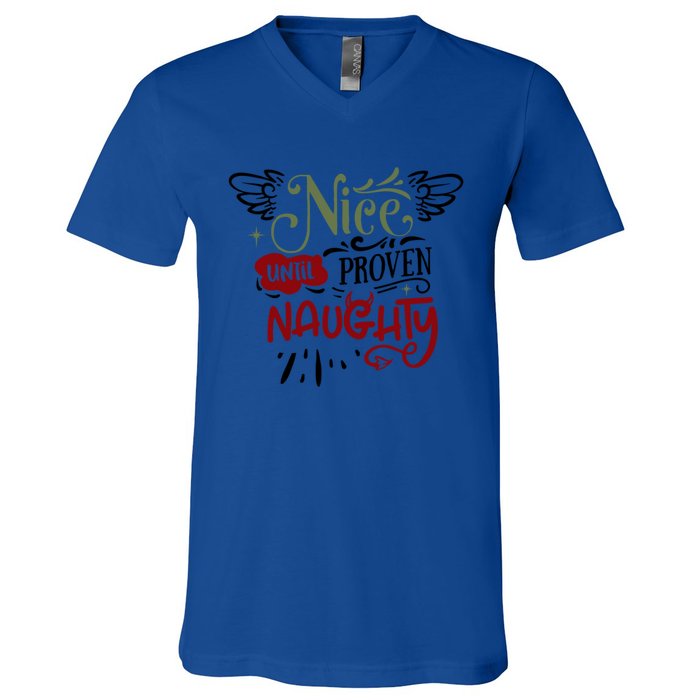 Nice Until Proven Naughty Holiday Sarcastic Funny Christmas Cute Gift V-Neck T-Shirt