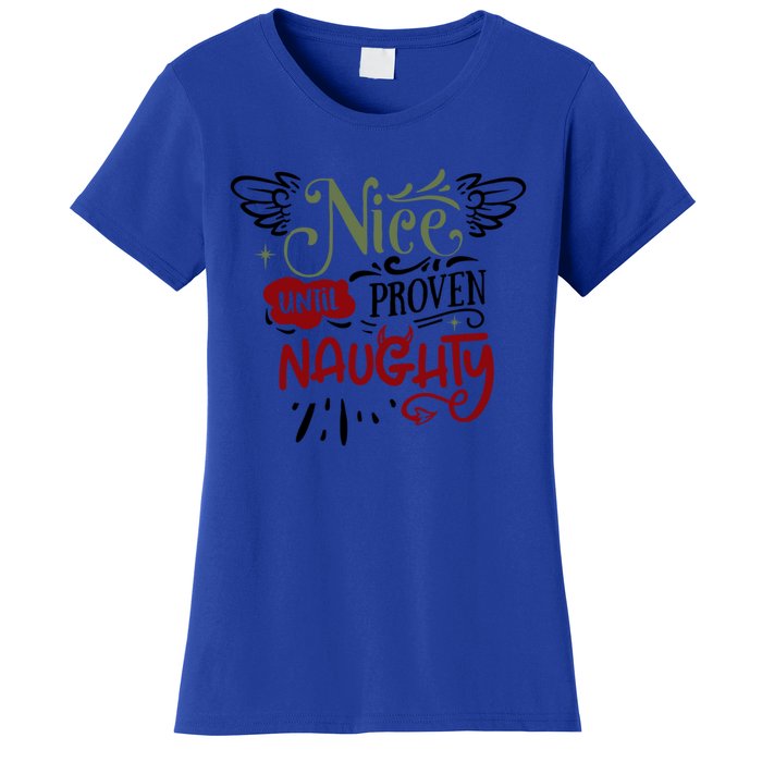 Nice Until Proven Naughty Holiday Sarcastic Funny Christmas Cute Gift Women's T-Shirt