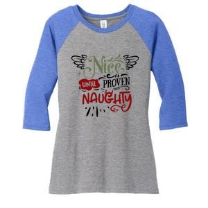 Nice Until Proven Naughty Holiday Sarcastic Funny Christmas Cute Gift Women's Tri-Blend 3/4-Sleeve Raglan Shirt