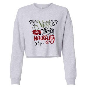 Nice Until Proven Naughty Holiday Sarcastic Funny Christmas Cute Gift Cropped Pullover Crew