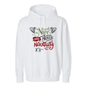 Nice Until Proven Naughty Holiday Sarcastic Funny Christmas Cute Gift Garment-Dyed Fleece Hoodie