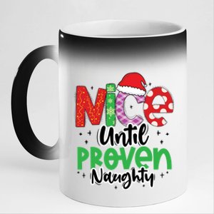 Nice Until Proven Naughty Funny Christmas Holiday Great Gift 11oz Black Color Changing Mug