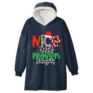 Nice Until Proven Naughty Funny Christmas Holiday Great Gift Hooded Wearable Blanket