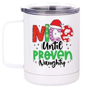 Nice Until Proven Naughty Funny Christmas Holiday Great Gift 12 oz Stainless Steel Tumbler Cup