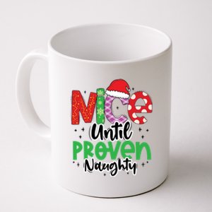 Nice Until Proven Naughty Funny Christmas Holiday Great Gift Coffee Mug