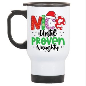 Nice Until Proven Naughty Funny Christmas Holiday Great Gift Stainless Steel Travel Mug