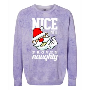 Nice Until Proven Naughty Funny Santa Christmas Funny Gift Colorblast Crewneck Sweatshirt