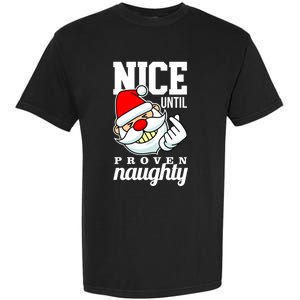 Nice Until Proven Naughty Funny Santa Christmas Funny Gift Garment-Dyed Heavyweight T-Shirt