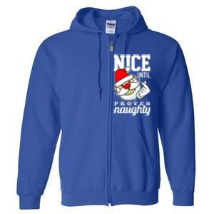 Nice Until Proven Naughty Funny Santa Christmas Funny Gift Full Zip Hoodie