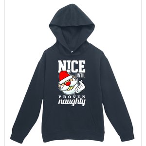 Nice Until Proven Naughty Funny Santa Christmas Funny Gift Urban Pullover Hoodie